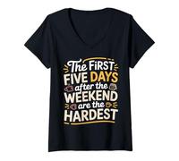 Femme First 5 Days After Weekend are Always Hardest - T-Shirt avec Col en V
