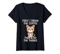 Femme First I Drink The Coffee Then I Do The Things T-Shirt avec Col en V