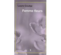 Femme fleurs - Laure Coutaz - Torticolis et Frères - broché - Roman