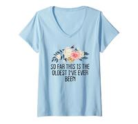 Femme Floral Funny, jusqu'à présent, C'est Le Plus Vieux Que j'aie jamais vu T-Shirt avec Col en V