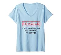 Femme Fragile I Just Drop My Big Sister Off at College Sibling T-Shirt avec Col en V