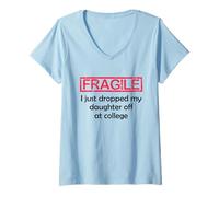 Femme Fragile I Just Dropped My Daughter Off at College Parents T-Shirt avec Col en V