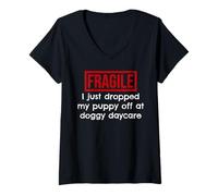 Femme Fragile I Just Dropped My Puppy Off Doggy Garderie T-Shirt avec Col en V