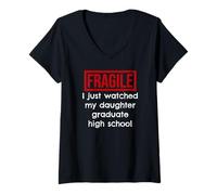 Femme Fragile, Je Viens de Voir ma Fille Terminer Ses études Secondaires T-Shirt avec Col en V