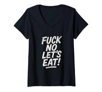 Femme Fuck No Let's Eat Humour, Amateurs de Nourriture T-Shirt avec Col en V