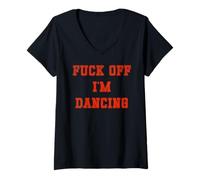 Femme Fuck Off I'm Dance T-Shirt avec Col en V