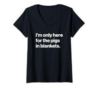 Femme Funny British Phrase I'm Only Here for The Pigs in Blankets T-Shirt avec Col en V