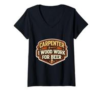 Femme Funny Carpenter I Wood Work pour Les Amateurs de bière Woodworker Pun T-Shirt avec Col en V
