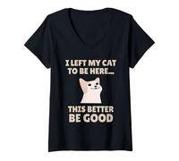 Femme Funny Cat Lover I Left My Cat To Be Here Men Women T-Shirt avec Col en V