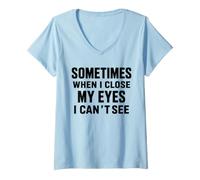 Femme Funny Dad Joke Sometimes When I Close My Eyes I Can't See T-Shirt avec Col en V