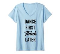 Femme Funny Dancer Tees T-shirt Dance First Think Later T-Shirt avec Col en V