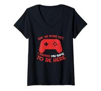 Femme Funny Gamer, Avons-Nous déjà terminé ? J'Ai Suspendu Mon Jeu pour être là T-Shirt avec Col en V