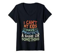 Femme Funny I Can't My Kids Have Practice A Game Or Something T-Shirt avec Col en V