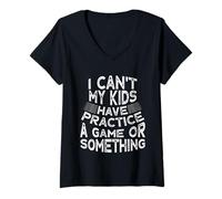 Femme Funny I Can't My Kids Have Practice A Game Or Something T-Shirt avec Col en V