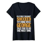 Femme Funny If At First You Don't Succeed Try Doing What George T-Shirt avec Col en V