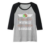 Femme Funny If You Like My Meatballs Wait Till You Try My Saucisse Manche Raglan