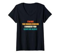 Femme Funny I'm Not The Bigger Person I Suggest You Leave Me Alone T-Shirt avec Col en V