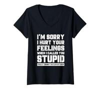 Femme Funny I'm Sory I Hurt Your Feelings When I Called You Stupid T-Shirt avec Col en V