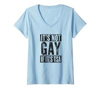 Femme Funny It is Not Gay If It is TSA Security Funny Citation T-Shirt avec Col en V
