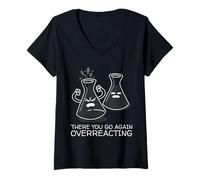 Femme Funny Nerd Chemistry There You Go Again Overreacting T-Shirt avec Col en V