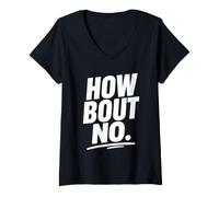 Femme Funny Sarcastic Simple Quote How Bout No T-Shirt avec Col en V