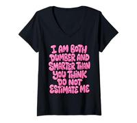 Femme Funny Saying I Am Both Dumber and Smarter Than You Think T-Shirt avec Col en V
