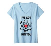 Femme Funny Science Pun Ive Got My ION You Chimie Humour T-Shirt avec Col en V