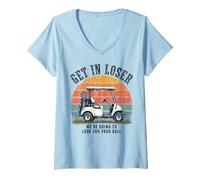 Femme Get in Loser We're Going to Look for Your Ball Golfer T-Shirt avec Col en V
