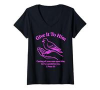 Femme Give It to Him 1 Peter 5:7 Verse biblique Faith Scripture Pray T-Shirt avec Col en V
