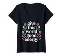 Femme Give This World Good Energy Positivité Impact Influence - T-Shirt avec Col en V