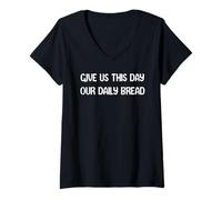 Femme Give Us This Day Our Daily Bread Funny Faith Christian Tees T-Shirt avec Col en V