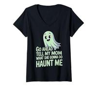 Femme Go Ahead Tell My Mom What She Gonna Do Haunt Me |- T-Shirt avec Col en V
