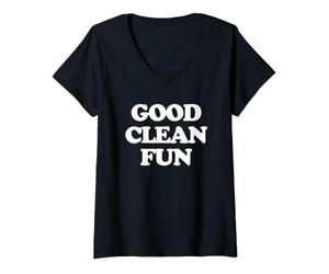 Femme Good Clean Fun - Dire drôle Sarcastique Mignon Cool Fantaisie T-Shirt avec Col en V