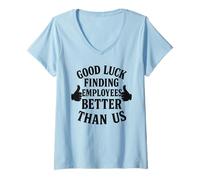 Femme Good Luck Finding Better Employees Than Us T-Shirt avec Col en V
