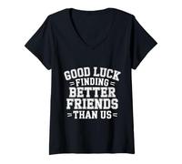 Femme Good Luck Finding Better Friends Than Us Adieu - T-Shirt avec Col en V