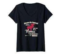 Femme Graphique Amusant Always Be Yourself Unless You Can Be A Moose T-Shirt avec Col en V