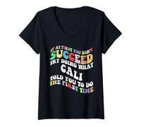 Femme Groovy si au début Vous ne réussissez Pas, essayez de Faire ce Que Cali T-Shirt avec Col en V