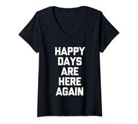 Femme Happy Days are Here Again - Dire drôle Sarcastique Fantaisie T-Shirt avec Col en V