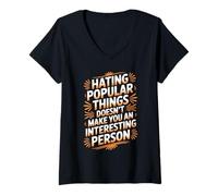 Femme Hating Popular Things Won't Make You Interesting - T-Shirt avec Col en V