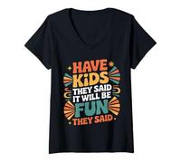Femme Have Kids They Said It Will Be Fun They Said |- T-Shirt avec Col en V