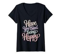 Femme Have You Tried Being Happy Vibrations positives - T-Shirt avec Col en V
