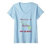 Femme Hawaï, Bienvenue à Now Go Home Humorous, drôle, Blague T-Shirt avec Col en V
