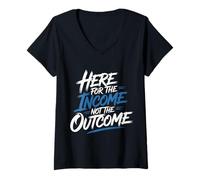 Femme Here for The Income Not The Outcome Employee Mindset - T-Shirt avec Col en V