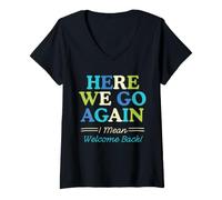 Femme Here We Go Again I Mean Welcome Back Teacher Back to School T-Shirt avec Col en V