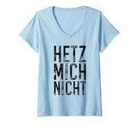 Femme Hetz Mich Nicht Slogan Allemand Ne Me Presse Pas T-Shirt avec Col en V
