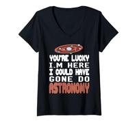 Femme Heureux d'être ici J'aurais pu faire de l'Astronomie T-Shirt avec Col en V