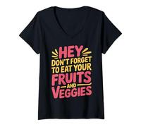 Femme Hey Don't Forget to Eat Your Fruits and Veggies |- T-Shirt avec Col en V
