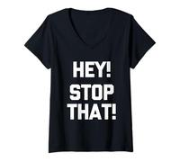 Femme Hey! Stop That! - Dire drôle Sarcastique Mignon Cool Fantaisie T-Shirt avec Col en V