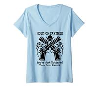 Femme Hold on Partner Sign You've Just Buttered Your Last Biscuit T-Shirt avec Col en V