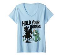 Femme Hold Your Horses Humour Cowboy Cactus Rancher T-Shirt avec Col en V